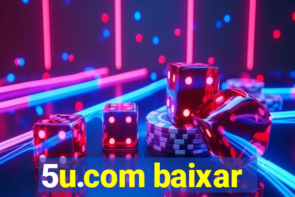 5u.com baixar